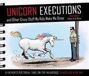 Unicorn executions and other crazy stuff my kids make me draw cover image