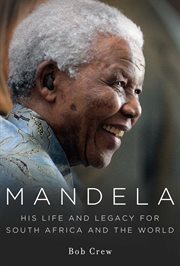 Mandela : his life and legacy for South Africa and the world cover image