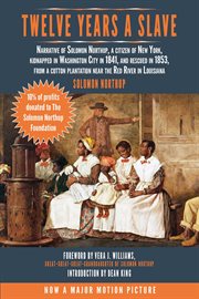 Twelve years a slave : narrative of Solomon Northup, a citizen of New York, kidnapped in Washington City in 1841, and rescued in 1853, from a cotton plantation near the Red River in Louisiana cover image