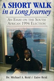 A short walk in a long journey : an essay on the South African 1994 election cover image