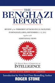 The Benghazi report : review of the terrorist attacks on U.S. facilities in Benghazi, Libya, September 11-12, 2012 cover image