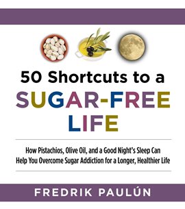 Cover image for 50 Shortcuts to a Sugar-Free Life