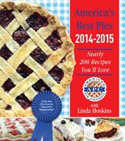 America's best pies 2014-2015 : nearly 200 recipes you'll love cover image