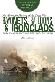 Bayonets, balloons & ironclads. Britain and France Take Sides with the South cover image