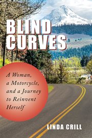 Blind curves : a woman, a motorcycle, and a journey to reinvent herself cover image
