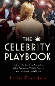 The celebrity playbook : the insider's guide to living like a star cover image