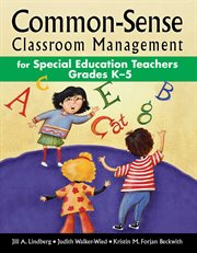 Common-Sense Classroom Management for Special Education Teachers Grades K&#x96;5 cover image