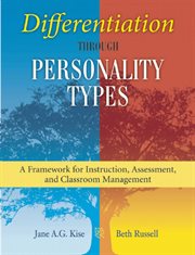 Differentiation through Personality Types : A Framework for Instruction, Assessment, and Classroom Management cover image