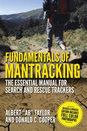Fundamentals of Mantracking : the Step-by-Step Method: An Essential Primer for Search and Rescue Trackers cover image
