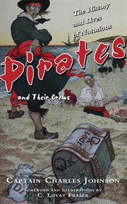 The History and Lives of Notorious Pirates and Their Crews cover image