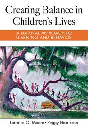 Creating Balance in Children's Lives : a Natural Approach to Learning and Behavior cover image