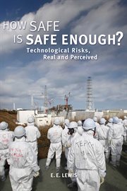 How safe is safe enough? : technological risks, real and perceived cover image