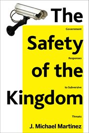 The Safety of the Kingdom : Government Responses to Subversive Threats cover image