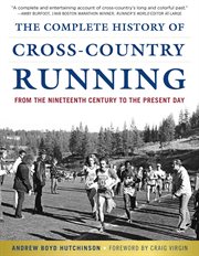 The complete history of cross-country running : from the nineteenth century to the present day cover image