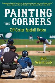 Painting the corners : off-center baseball fiction cover image