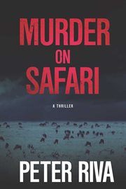 Murder on safari. A Thriller cover image