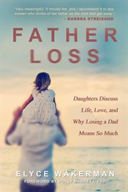 Father loss : daughters discuss life, love, and why losing a dad means so much cover image