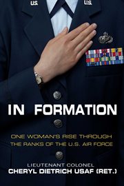 In formation : one woman's rise through the ranks of the U.S. Air Force cover image