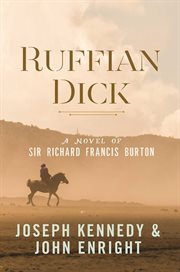 Ruffian Dick : a novel of Sir Richard Francis Burton cover image