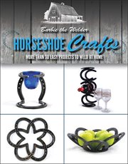 Horseshoe crafts : 30 easy projects to weld at home cover image