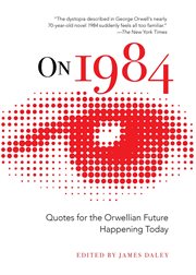 On 1984 : quotes for an Orwellian future happening today cover image