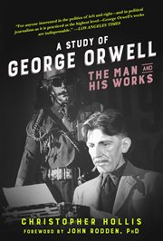 A Study of George Orwell : the Man and His Works cover image