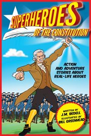 Superheroes of the Constitution : action and adventure stories about real-life heroes cover image