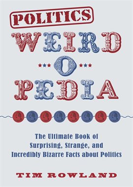 Cover image for Politics Weird-o-Pedia