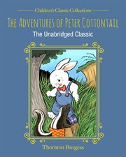 ADVENTURES OF PETER COTTONTAIL : the unabridged classic cover image
