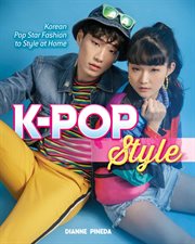 K-Pop Style : Fashion, Skin-Care, Make-Up, Lifestyle, and More cover image
