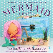 Mermaid crafts : 25 magical projects for deep sea fun cover image