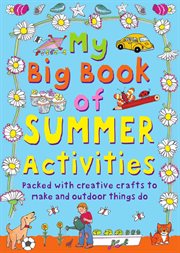 My big book of summer activities : packed with creative crafts to make and outdoor activities to do cover image