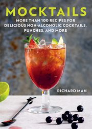 Mocktails : More Than 50 Recipes for Delicious Non-Alcoholic Cocktails, Punches, and More cover image
