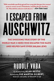 I escaped from auschwitz. The Story of a Man Whose Actions Led to the Largest Single Rescue of Jews in World War II cover image