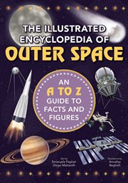 The illustrated encyclopedia of outer space : an A to Z guide to facts and figures cover image