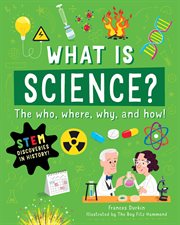 What's Science? : the who, where, why, and how! cover image
