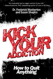 Kick your addiction : how to quit anything cover image