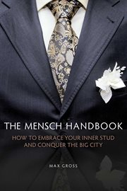 The mensch handbook : how to embrace your inner stud and conquer the big city cover image