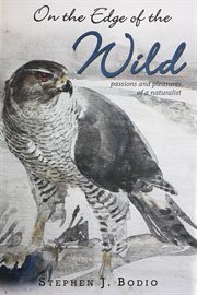 On the edge of the wild. Passions and Pleasures of a Naturalist cover image