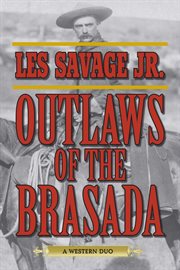 The outlaws of the Brasada : a western duo cover image