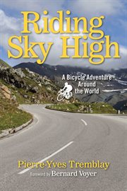 Riding sky high. A Bicycle Adventure Around the World cover image