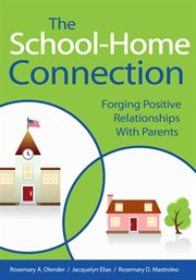 The school-home connection : forging positive relationships with parents cover image