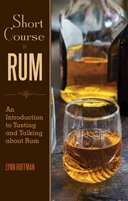 Short Course in Rum : a Guide to Tasting and Talking about Rum cover image