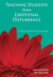 Teaching students with emotional disturbance : a practical guide for every teacher cover image