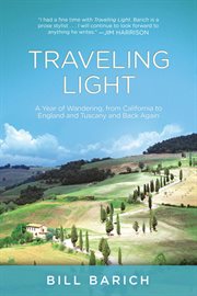Traveling light : a year of wandering, from California to England and Tuscany and back again cover image