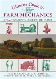 Ultimate guide to farm mechanics : a practical how-to guide for the farmer cover image