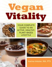 Vegan vitality : your complete guide to an active, healthy, plant-based lifestyle cover image