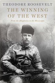 The winning of the West : from the Alleghenies to the Mississippi cover image