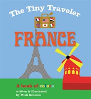 The tiny traveler, France : a book of colors cover image