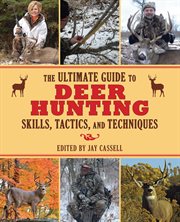 The ultimate guide to deer hunting skills, tactics, and techniques cover image